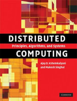 Distributed Computing : Principles, Algorithms, and Systems - Ajay D. Kshemkalyani