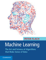 Machine Learning : The Art and Science of Algorithms that Make Sense of Data - Peter Flach