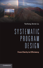 Systematic Program Design : From Clarity to Efficiency - Yanhong Annie Liu