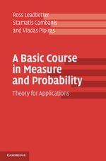 A Basic Course in Measure and Probability : Theory for Applications - Ross Leadbetter