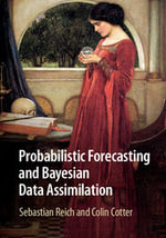 Probabilistic Forecasting and Bayesian Data Assimilation : Cambridge Texts in Applied Mathematics - Sebastian Reich