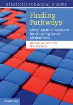 Finding Pathways : Mixed-Method Research for Studying Causal Mechanisms - Nicholas Weller