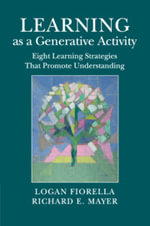 Learning as a Generative Activity : Eight Learning Strategies that Promote Understanding - Logan Fiorella