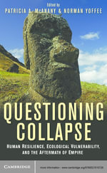 Questioning Collapse : Human Resilience, Ecological Vulnerability, and the Aftermath of Empire - Patricia A. McAnany