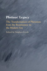 Plotinus' Legacy : The Transformation of Platonism from the Renaissance to the Modern Era - Stephen Gersh