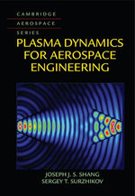 Plasma Dynamics for Aerospace Engineering : Cambridge Aerospace Series : Book 43 - Joseph J. S. Shang