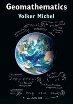Geomathematics : Modelling and Solving Mathematical Problems in Geodesy and Geophysics - Volker Michel
