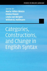 Categories, Constructions, and Change in English Syntax : Studies in English Language - Nuria Yáñez-Bouza