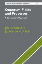 Quantum Fields and Processes : A Combinatorial Approach - John Gough