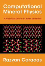 Computational Mineral Physics : A Practical Guide for Earth Scientists - Razvan Caracas