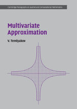 Multivariate Approximation : Cambridge Monographs on Applied and Computational Mathematics - V. Temlyakov