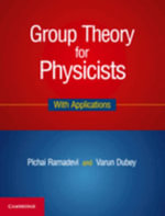 Group Theory for Physicists : With Applications - Pichai Ramadevi