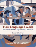 How Languages Work : 2nd Edition- An Introduction to Language and Linguistics - Carol  Genetti
