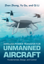 Wireless Power Transfer for Unmanned Aircraft : Fundamentals, Design, and Control - Zhen Zhang