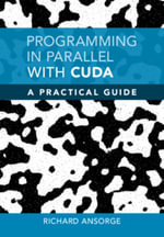 Programming in Parallel with CUDA : A Practical Guide - Richard  Ansorge