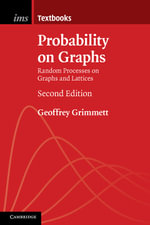 Probability on Graphs : Random Processes on Graphs and Lattices - Geoffrey Grimmett