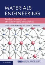 Materials Engineering : Bonding, Structure, and Structure-Property Relationships - Susan Trolier-McKinstry