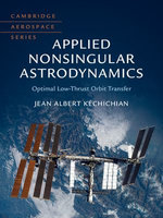 Applied Nonsingular Astrodynamics : Optimal Low-Thrust Orbit Transfer - Jean Albert Kéchichian