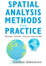 Spatial Analysis Methods and Practice : Describe - Explore - Explain through GIS - George Grekousis