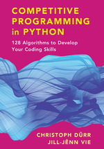 Competitive Programming in Python : 128 Algorithms to Develop your Coding Skills - Christoph Dürr