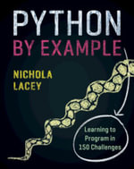 Python by Example : Learning to Program in 150 Challenges - Nichola Lacey