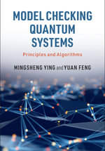 Model Checking Quantum Systems : Principles and Algorithms - Mingsheng Ying