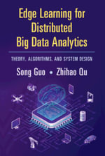 Edge Learning for Distributed Big Data Analytics : Theory, Algorithms, and System Design - Song Guo