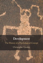 Development : The History of a Psychological Concept - Christopher Goodey
