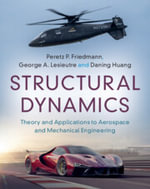 Structural Dynamics : Theory and Applications to Aerospace and Mechanical Engineering - Peretz P. Friedmann