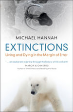 Extinctions : Living and Dying in the Margin of Error - Michael Hannah