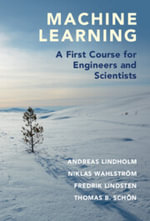 Machine Learning : A First Course for Engineers and Scientists - Andreas Lindholm
