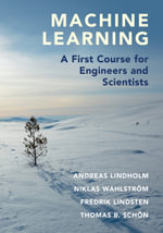 Machine Learning : A First Course for Engineers and Scientists - Andreas Lindholm