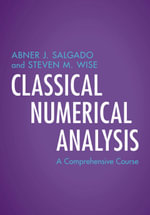 Classical Numerical Analysis : A Comprehensive Course - Abner J. Salgado