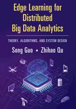 Edge Learning for Distributed Big Data Analytics : Theory, Algorithms, and System Design - Song Guo