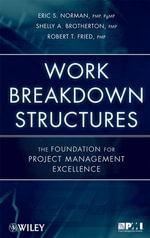 Work Breakdown Structures : The Foundation for Project Management Excellence - Eric S. Norman