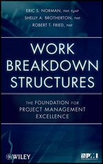 Work Breakdown Structures : The Foundation for Project Management Excellence - Eric S. Norman