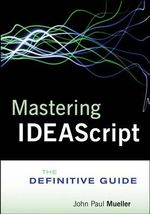 Mastering IDEAScript : The Definitive Guide - IDEA