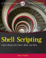 Shell Scripting : Expert Recipes for Linux, Bash, and more - Steve Parker