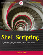 Shell Scripting : Expert Recipes for Linux, Bash, and more - Steve Parker