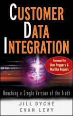 Customer Data Integration : Reaching a Single Version of the Truth - Evan Levy