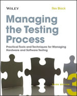 Managing the Testing Process : Practical Tools and Techniques for Managing Hardware and Software Testing - Rex Black