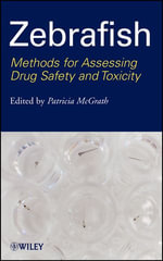 Zebrafish : Methods for Assessing Drug Safety and Toxicity - Patricia McGrath