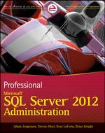 Professional Microsoft SQL Server 2012 Administration - Adam Jorgensen