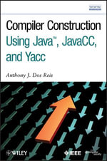 Compiler Construction Using Java, JavaCC, and Yacc - Anthony J. Dos Reis