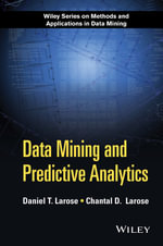 Data Mining and Predictive Analytics : Wiley Series on Methods and Applications in Data Mining - Daniel T. Larose