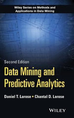 Data Mining and Predictive Analytics : Wiley Series on Methods and Applications in Data Mining - Daniel T. Larose