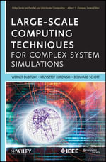 Large-Scale Computing Techniques for Complex System Simulations : Wiley Series on Parallel and Distributed Computing : Book 80 - Werner Dubitzky