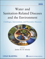 Water and Sanitation-Related Diseases and the Environment : Challenges, Interventions, and Preventive Measures - Janine M. H. Selendy