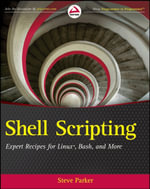 Shell Scripting : Expert Recipes for Linux, Bash, and more - Steve Parker