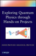 Exploring Quantum Physics through Hands-on Projects : Exploring the History, Theory, and Applications of Quantum Physics Through Hands-On Projects - David Prutchi